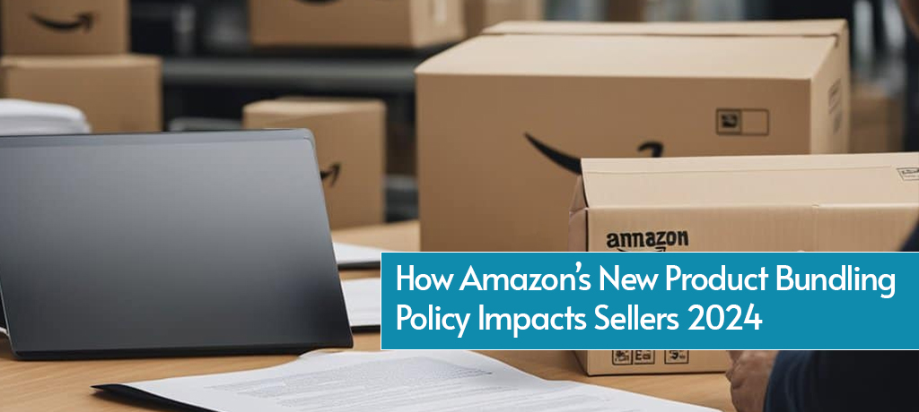 Amazon's New Product Bundling Policy: What It Means for Sellers