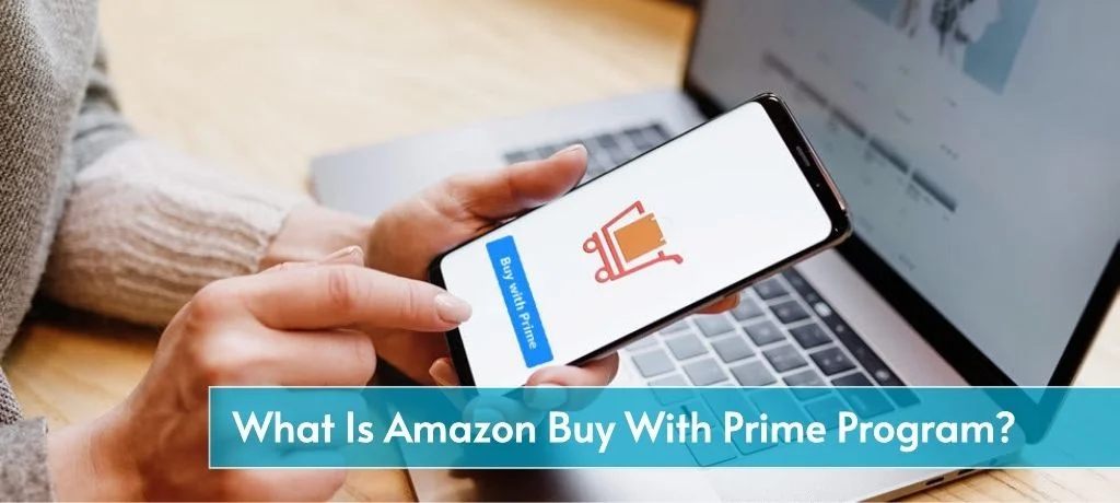 What Is Amazon Buy With Prime Program