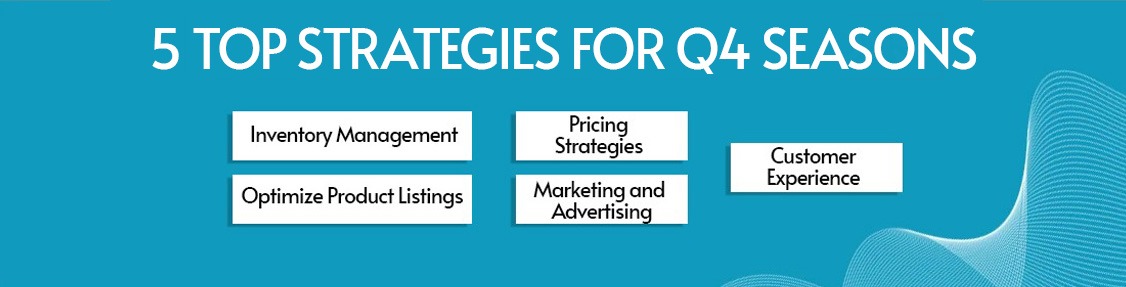 5 TOP STRATEGIES FOR Q4 SEASONS