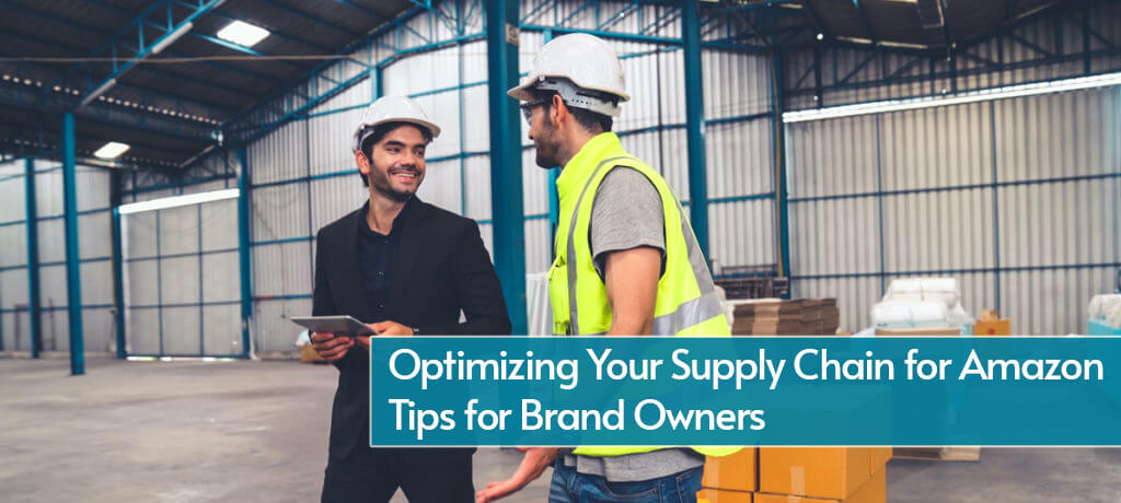 Optimizing Your Supply Chain for Amazon Tips for Brand Owners