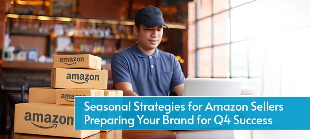 Seasonal Strategies for Amazon Sellers: Preparing Your Brand for Q4 Success