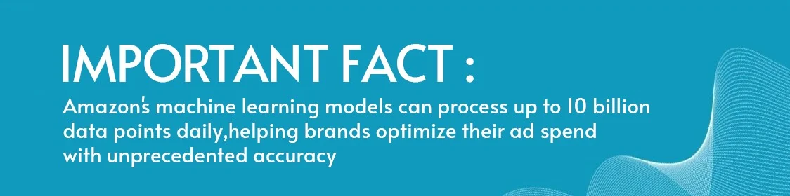 Amazon's machine learning models can process up to 10 billion data points daily, helping brands optimize their ad spend with unprecedented accuracy​.