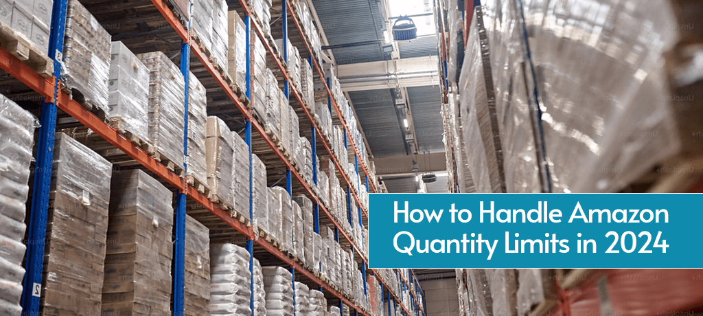 How to Handle Amazon Quantity Limits in 2024